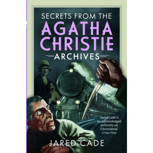 Pen & Sword Books Ltd Secrets from the Agatha Christie Archives (inbunden, eng)