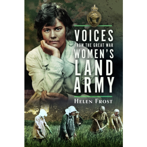 Pen & Sword Books Ltd Voices from the Great War Women's Land Army (inbunden, eng)