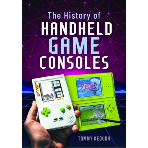 Pen & Sword Books Ltd The History of Handheld Game Consoles (inbunden, eng)