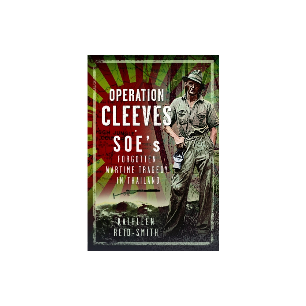 Produktbild för Operation Cleeves, SOEs Forgotten Wartime Tragedy in Thailand (inbunden, eng)