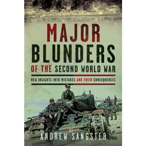 Pen & Sword Books Ltd Major Blunders of the Second World War (inbunden, eng)