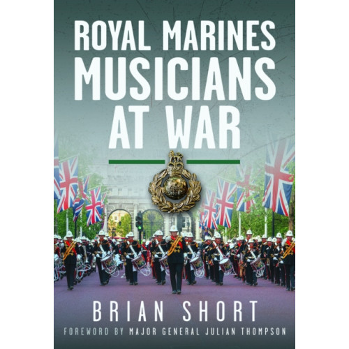 Pen & Sword Books Ltd Royal Marines Musicians at War (inbunden, eng)