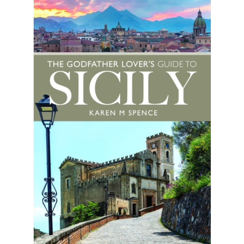 Pen & Sword Books Ltd The Godfather Lover's Guide to Sicily (häftad, eng)