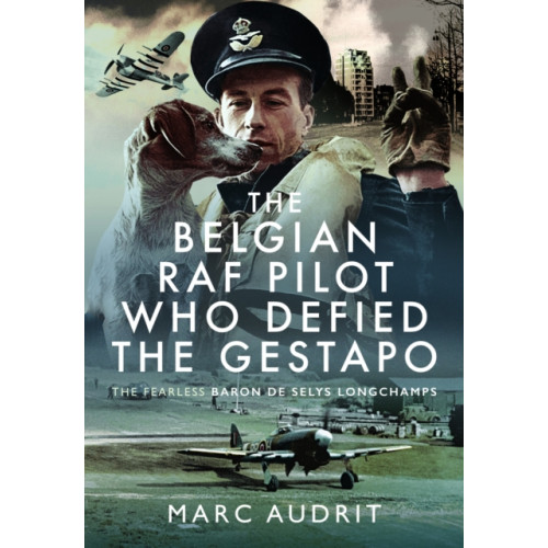 Pen & Sword Books Ltd The Belgian RAF Pilot Who Defied the Gestapo (inbunden, eng)