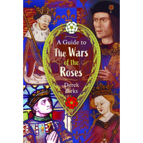 Pen & Sword Books Ltd A Guide to the Wars of the Roses (inbunden, eng)