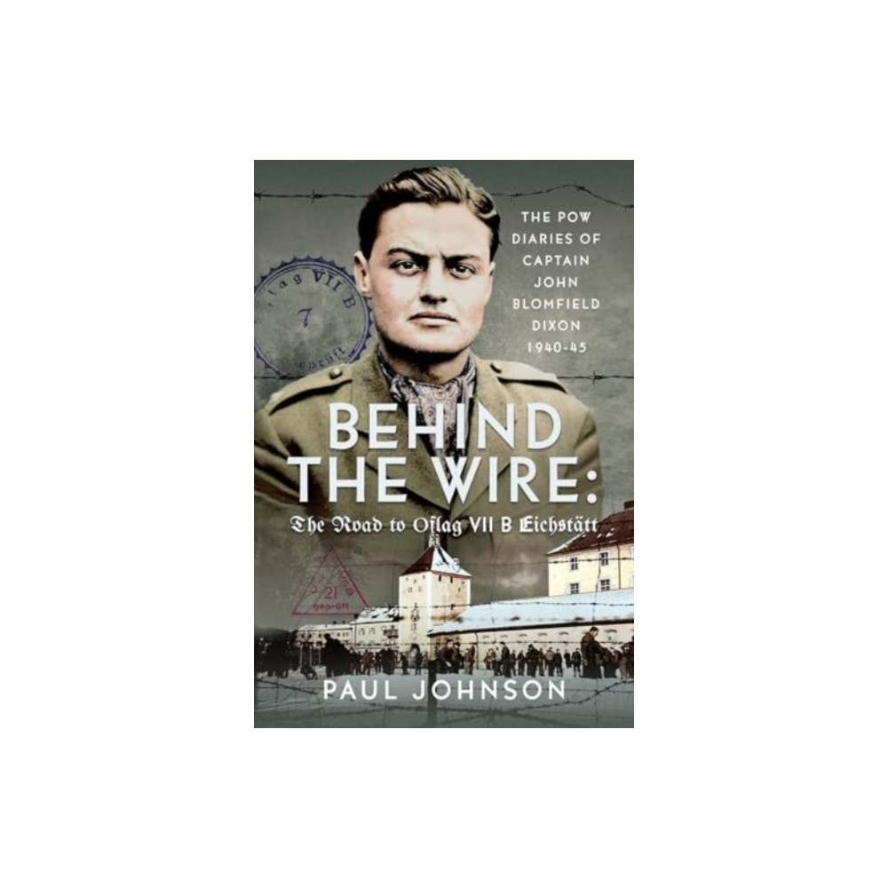 Produktbild för Behind the Wire: The Road to Oflag VIIB Eichstatt (inbunden, eng)