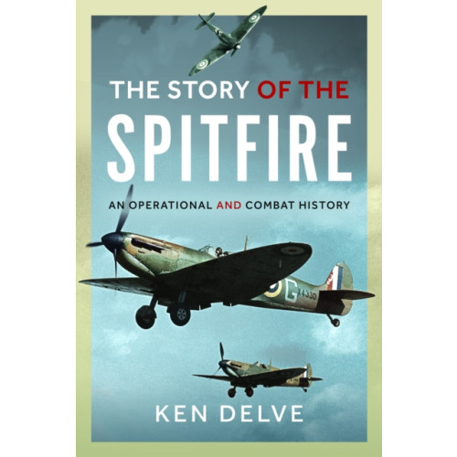 Pen & Sword Books Ltd Story of the Spitfire (inbunden, eng)