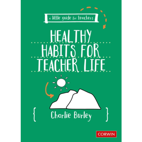 Sage Publications Ltd Little Guide for Teachers:  Healthy Habits for Teacher Life (häftad, eng)