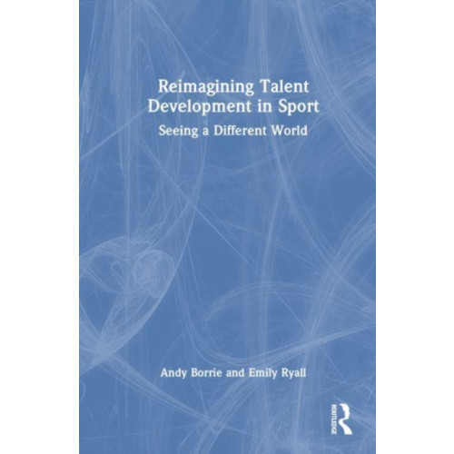Taylor & francis ltd Reimagining Talent Development in Sport (häftad, eng)