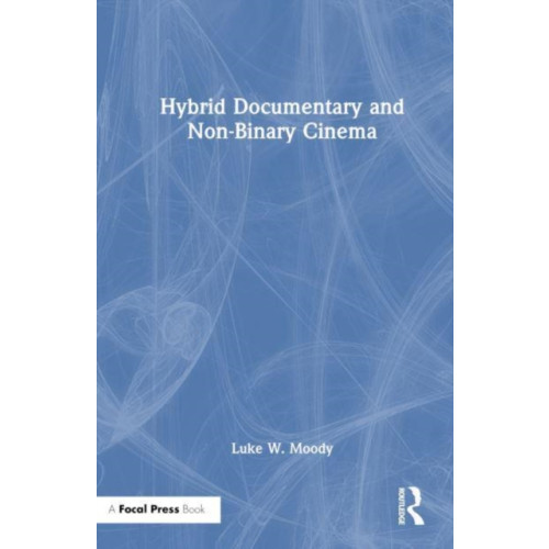 Taylor & francis ltd Hybrid Documentary and Non-Binary Cinema (häftad, eng)