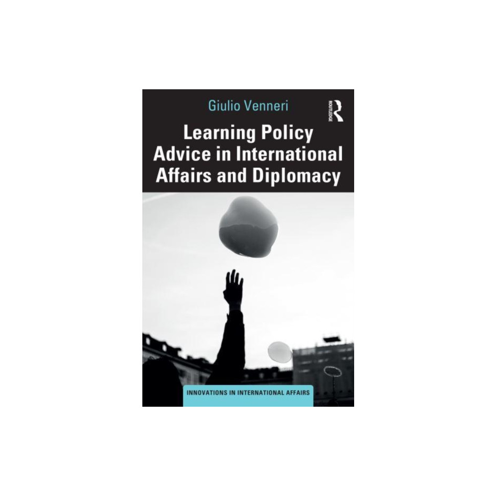 Produktbild för Learning Policy Advice in International Affairs and Diplomacy (häftad, eng)