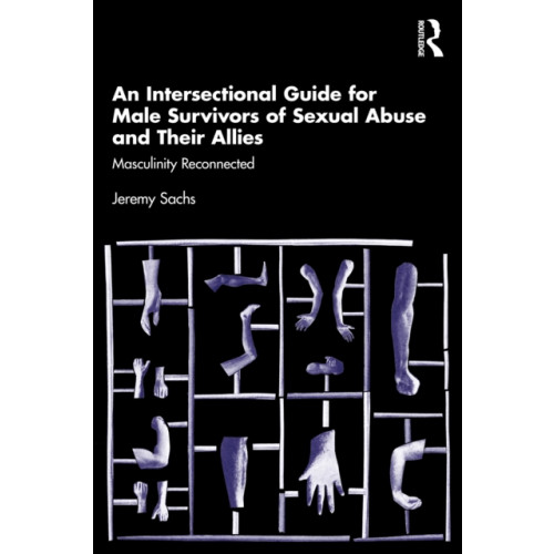 Taylor & francis ltd An Intersectional Guide for Male Survivors of Sexual Abuse and Their Allies (häftad, eng)