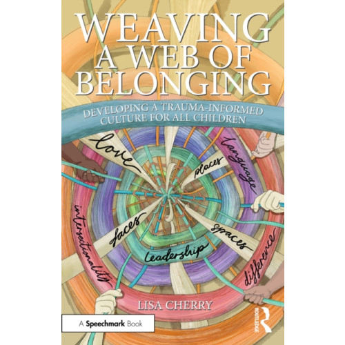 Taylor & francis ltd Weaving a Web of Belonging: Developing a Trauma-Informed Culture for All Children (häftad, eng)