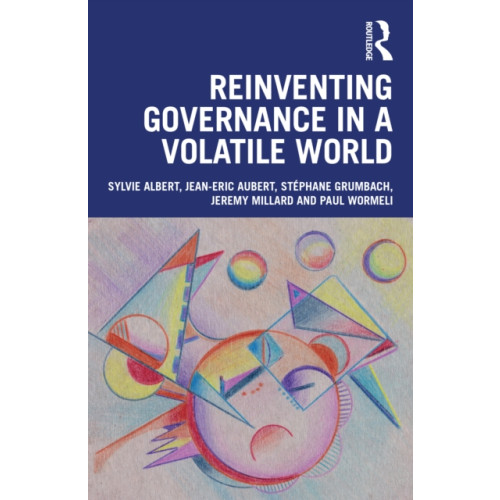 Taylor & francis ltd Reinventing Governance in a Volatile World (häftad, eng)