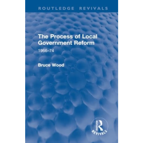 Taylor & francis ltd The Process of Local Government Reform (inbunden, eng)