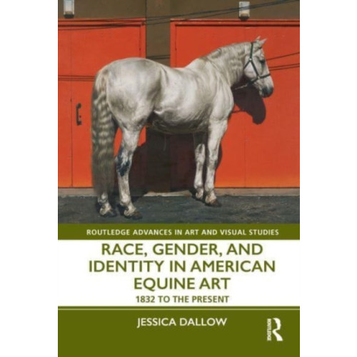 Taylor & francis ltd Race, Gender, and Identity in American Equine Art (häftad, eng)