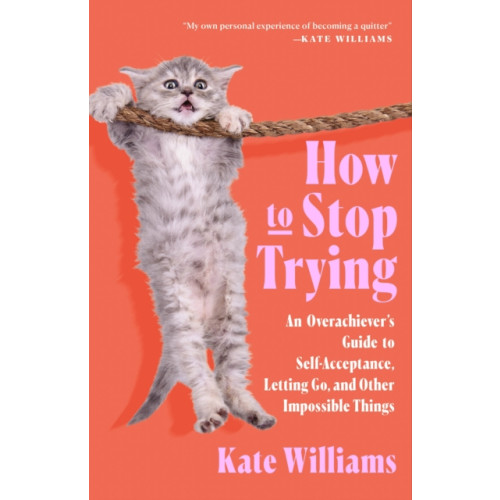 Flatiron Books How to Stop Trying (inbunden, eng)