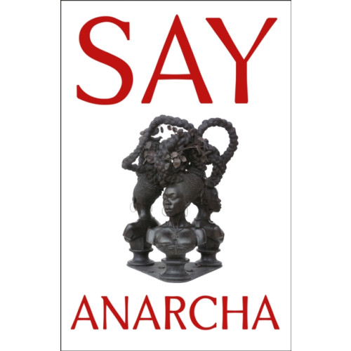 Henry Holt & Company Inc Say Anarcha (häftad, eng)