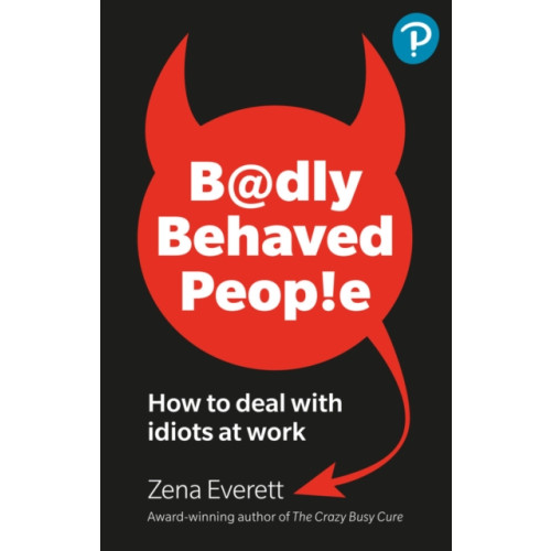 Pearson Education Limited Badly Behaved People: How to deal with idiots at work (häftad, eng)
