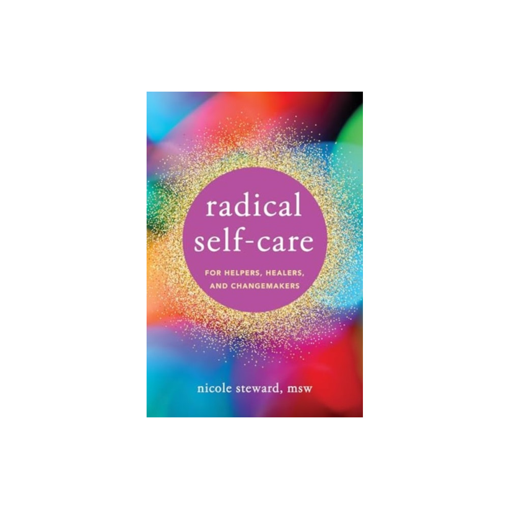 Produktbild för Radical Self-Care for Helpers, Healers, and Changemakers (häftad, eng)