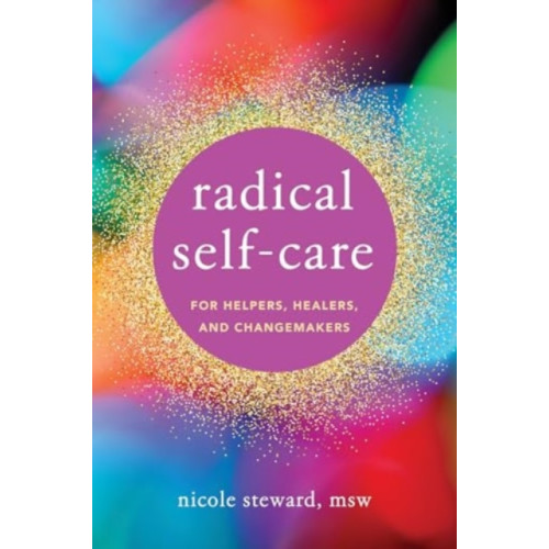 WW Norton & Co Radical Self-Care for Helpers, Healers, and Changemakers (häftad, eng)