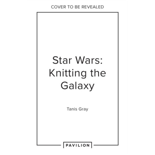 Star Wars: Knitting the Galaxy , HarperCollins Publishers (häftad, english)