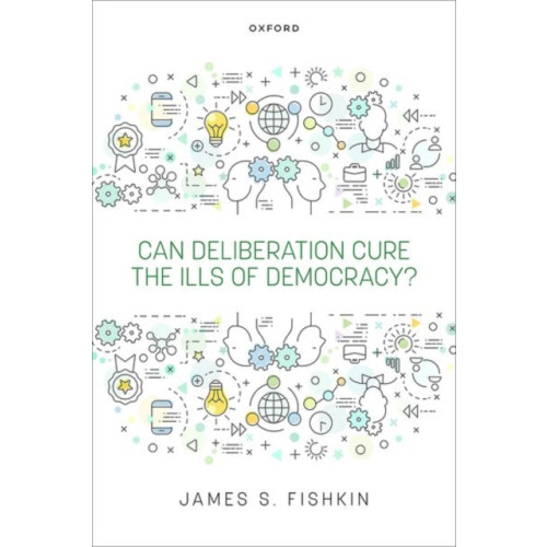 Oxford University Press Can Deliberation Cure the Ills of Democracy? (inbunden, eng)