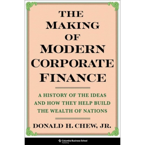 Columbia university press The Making of Modern Corporate Finance (inbunden, eng)
