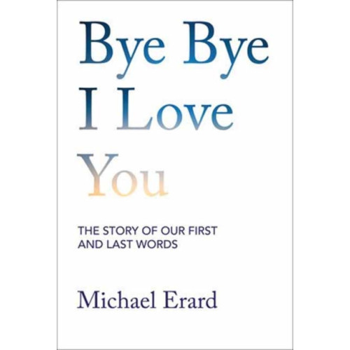 Mit press ltd Bye Bye I Love You (inbunden, eng)