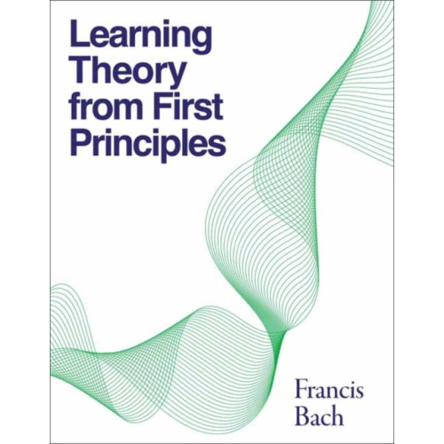 Mit press ltd Learning Theory from First Principles (inbunden, eng)