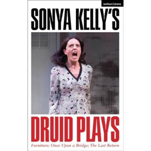 Bloomsbury Publishing PLC Sonya Kelly’s Druid Plays (häftad, eng)