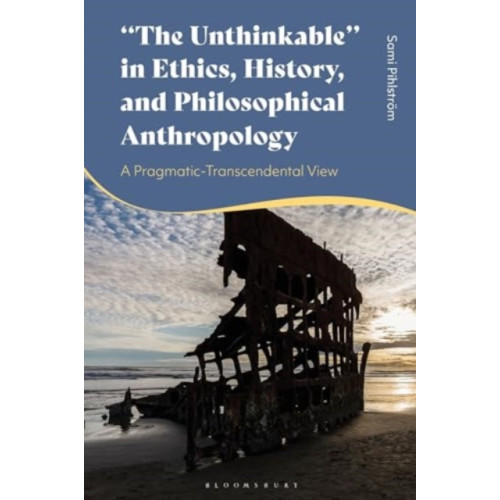 Bloomsbury Publishing PLC "The Unthinkable" in Ethics, History and Philosophical Anthropology (inbunden, eng)