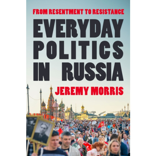 Bloomsbury Publishing PLC Everyday Politics in Russia (häftad, eng)