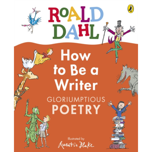 Penguin Random House Children's UK Roald Dahl How to Be a Writer: Gloriumptious Poetry (inbunden, eng)