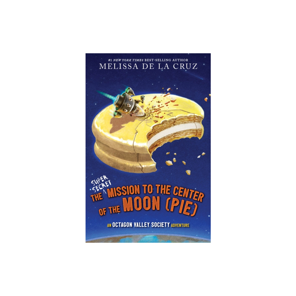 Produktbild för The Super-Secret Mission to the Center of the Moon (Pie) (inbunden, eng)