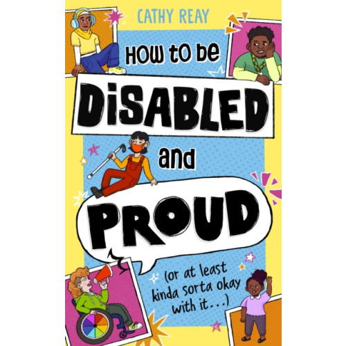 Penguin Random House Children's UK How To Be Disabled and Proud (häftad, eng)