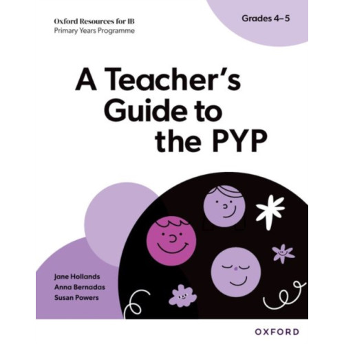 Oxford University Press Oxford Resources for IB: A Teacher's Guide to the PYP (Grades 4-5) (häftad, eng)