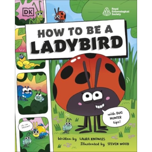 Dorling Kindersley Ltd How to be a Ladybird (in association with the Royal Entomological Society) (häftad, eng)
