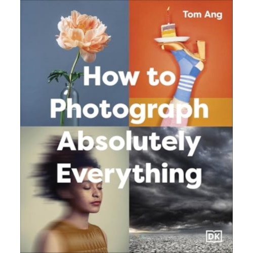 Dorling Kindersley Ltd How to Photograph Absolutely Everything (inbunden, eng)
