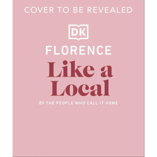 Dorling Kindersley Ltd Florence Like a Local (inbunden, eng)