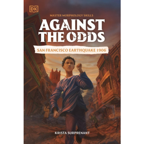 Dorling Kindersley Ltd Against the Odds San Francisco Earthquake 1906 (häftad, eng)