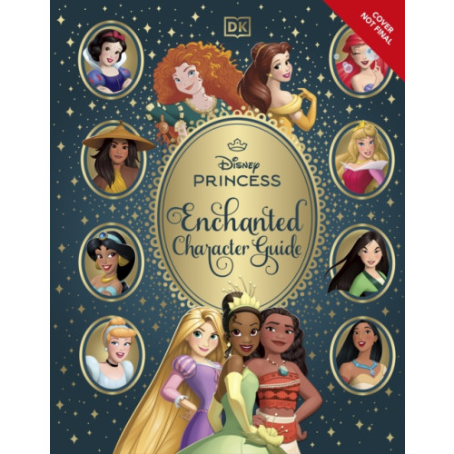 Dorling Kindersley Ltd Disney Princess Enchanted Character Guide (inbunden, eng)