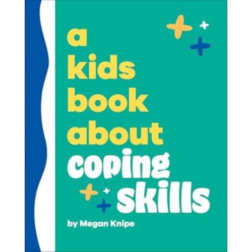 Dorling Kindersley Ltd A Kids Book About Coping Skills (inbunden, eng)