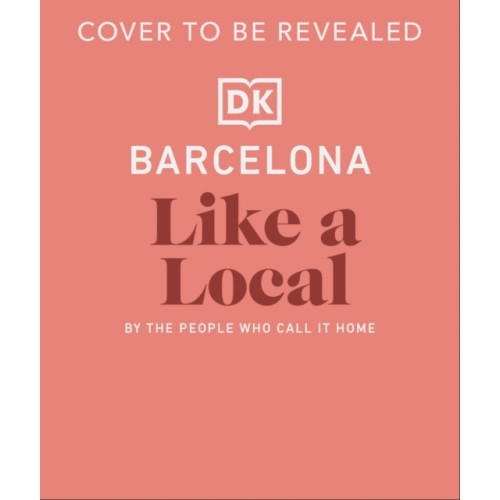 Dorling Kindersley Ltd Barcelona Like a Local (inbunden, eng)