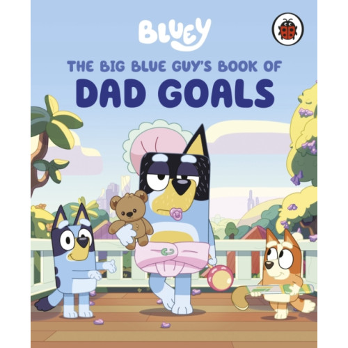 Penguin Random House Children's UK Bluey: The Big Blue Guy's Book of Dad Goals (inbunden, eng)