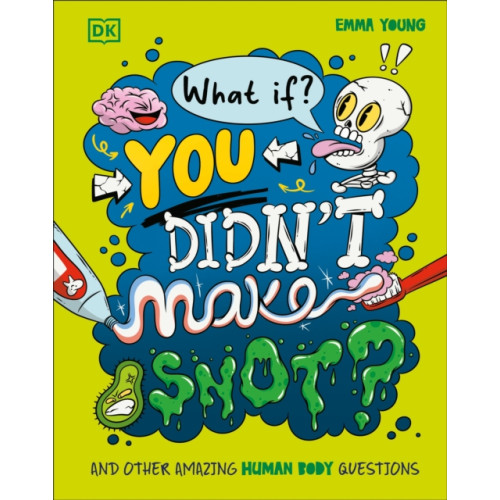 Dorling Kindersley Ltd What If... You Didn't Make Snot? (inbunden, eng)