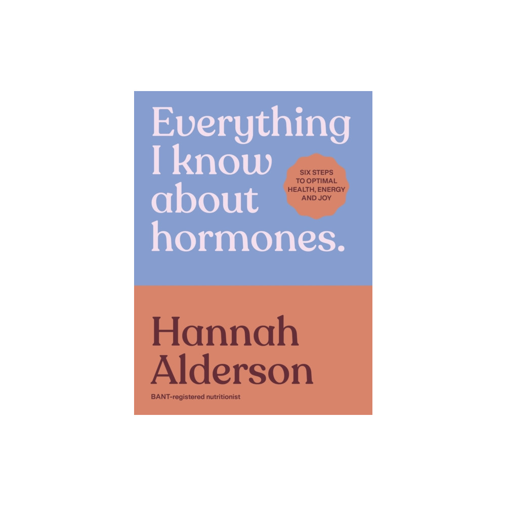 Produktbild för Everything I Know About Hormones (inbunden, eng)