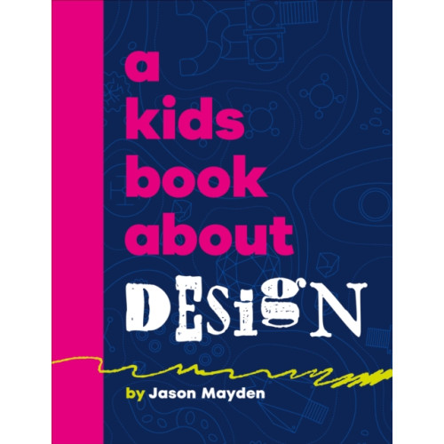 Dorling Kindersley Ltd A Kids Book About Design (inbunden, eng)