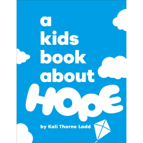 Dorling Kindersley Ltd A Kids Book About Hope (inbunden, eng)