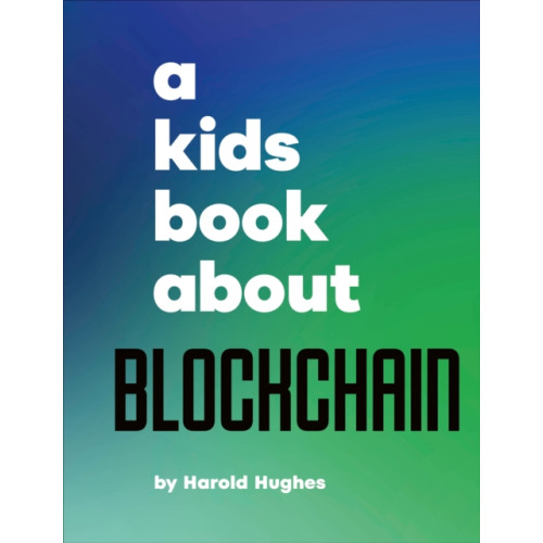 Dorling Kindersley Ltd A Kids Book About Blockchain (inbunden, eng)